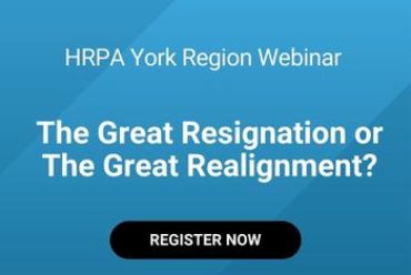 HRPA York Region: The Great Resignation or The Great Realignment?